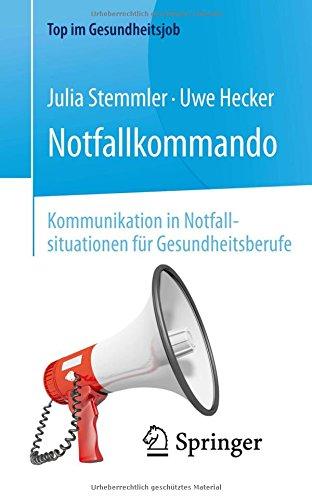 Notfallkommando - Kommunikation in Notfallsituationen für Gesundheitsberufe (Top im Gesundheitsjob)