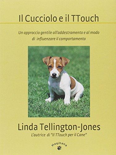 Il Cucciolo E Il Ttouch. Un Approccio Gentile All'addestramento E Al Modo Di Influenzare Il Comportamento