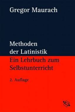 Methoden der Latinistik: Ein Lehrbuch zum Selbstunterricht