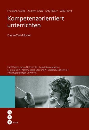 Kompetenzorientiert unterrichten - Das AVIVA©-Modell