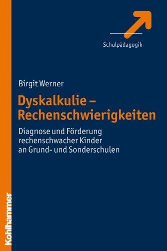 Dyskalkulie: Diagnose und Förderung rechenschwacher Kinder in Grund- und Sonderschulen