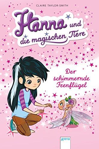 Der schimmernde Feenflügel: Hanna und die magischen Tiere (3)