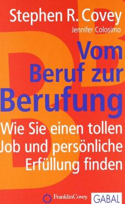 Vom Beruf zur Berufung: Wie Sie einen tollen Job und persönliche Erfüllung finden