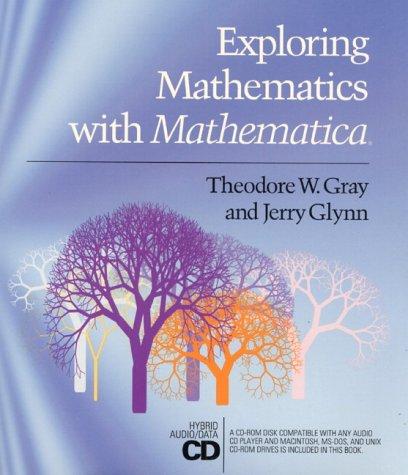 Exploring Mathematics with Mathematica, w. CD-ROM: Dialogs Concerning Computers and Mathematics/Paperback and Disk