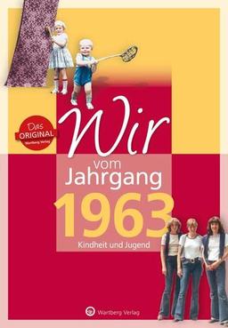 Wir vom Jahrgang 1963 - Kindheit und Jugend (Jahrgangsbände)