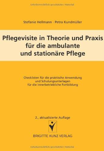 Pflegevisite in Theorie und Praxis für die ambulante und stationäre Pflege: Checkliste für die praktische Anwendung und Schulungsunterlagen für die innerbetriebliche Fortbildung