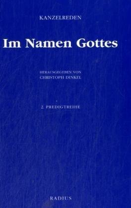 Im Namen Gottes 2: Kanzelreden / Zweite Predigtreihe