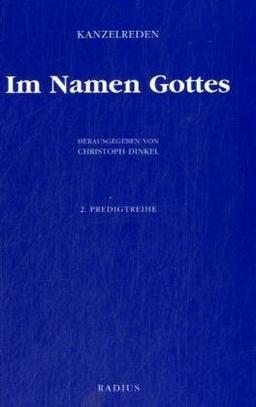 Im Namen Gottes 2: Kanzelreden / Zweite Predigtreihe