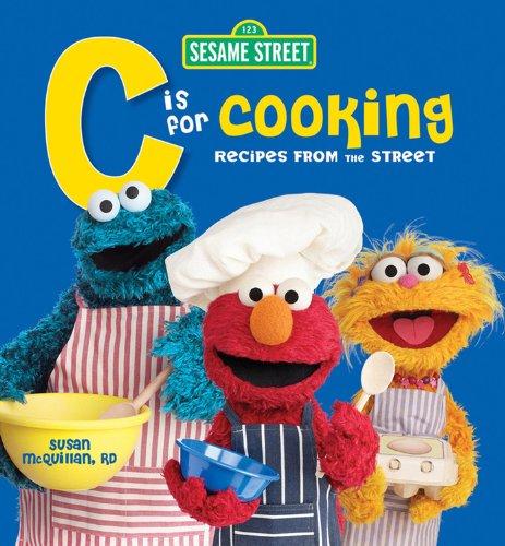 Sesame Street C is for Cooking 1E: Recipes from the Street