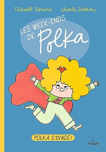 Les week-ends de Polka. Polka s'évade !