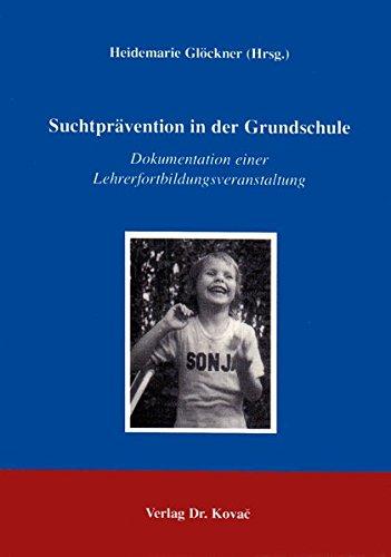 Suchtprävention in der Grundschule . Dokumentation einer Lehrerfortbildungsveranstaltung