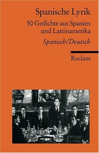 Spanische Lyrik: 50 Gedichte aus Spanien und Lateinamerika. Neuübersetzung. Span. /Dt.