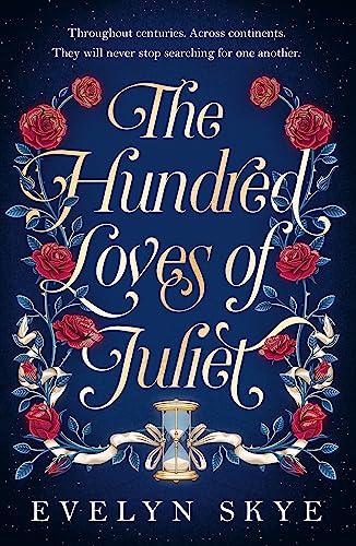 The Hundred Loves of Juliet: An epic reimagining of a legendary love story