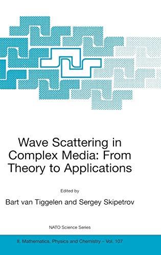 Wave Scattering in Complex Media: From Theory to Applications: Proceedings of the NATO Advanced Study Institute on Wave Scattering in Complex Media: ... Physics and Chemistry, 107, Band 107)