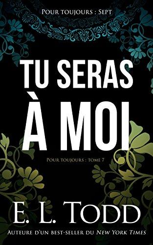 Tu seras à moi (Pour toujours t. 7) (French Edition)