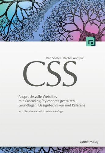 CSS: Anspruchsvolle Websites mit Cascading Stylesheets gestalten - Grundlagen, Designtechniken und Referenz