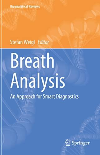 Breath Analysis: An Approach for Smart Diagnostics (Bioanalytical Reviews, 4, Band 4)