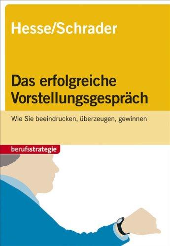 Das erfolgreiche Vorstellungsgespräch: Wie Sie beeindrucken, überzeugen, gewinnen