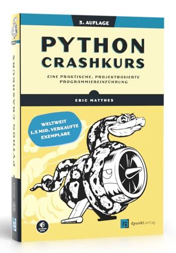 Python Crashkurs: Eine praktische, projektbasierte Programmiereinführung