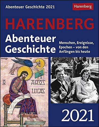 Abenteuer Geschichte Kalender 2021: Menschen, Ereignisse, Epochen - von den Anfängen bis heute