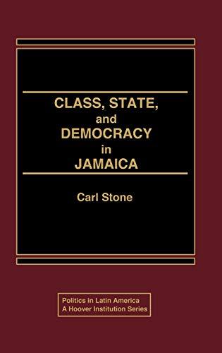 Class, State, and Democracy in Jamaica. (Politics in Latin America)