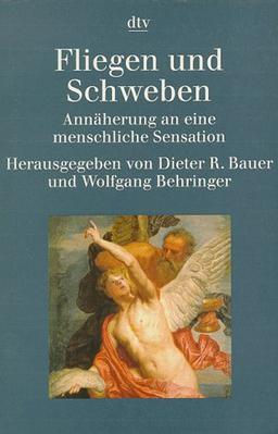 Fliegen und Schweben. Annäherung an eine menschliche Sensation.