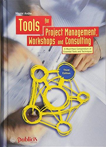 Tools for Project Management, Workshops and Consulting: A Must-Have Compendium of Essential Tools and Techniques