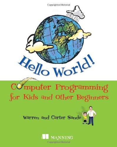 Hello World!: Computer Programming for Kids and Other Beginners