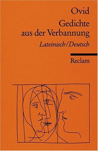 Gedichte aus der Verbannung: Eine Auswahl aus Tristia und Epistulae ex Ponto. Lat. /Dt.: Zweisprachig: Lateinisch / Deutsch