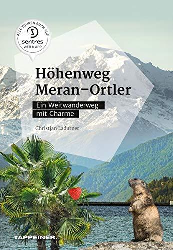 Höhenweg Meran – Ortler: Ein Weitwanderweg mit Charme