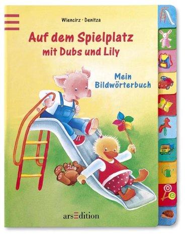 Auf dem Spielplatz mit Dubs und Lily. Mein Bildwörterbuch