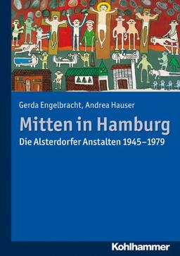 Mitten in Hamburg: Die Alsterdorfer Anstalten 1945-1979