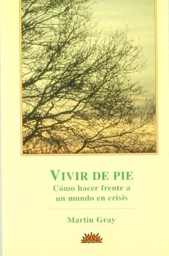 Vivir de pie : Cómo hacer frente a un mundo en crisis