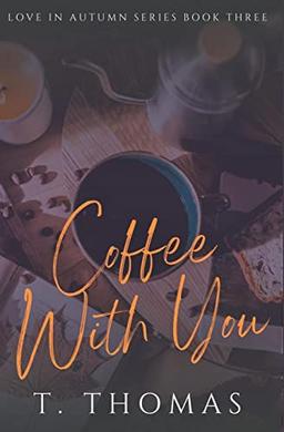 Coffee With You (Love in Autumn, Band 3)