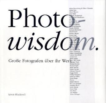 Photo-wisdom: Große Fotografen über ihr Werk