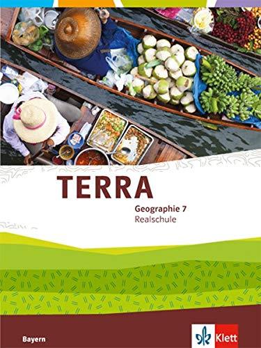 TERRA Geographie 7. Ausgabe Bayern Realschule: Schülerbuch Klasse 7 (TERRA Geographie. Ausgabe für Bayern Realschule ab 2016)