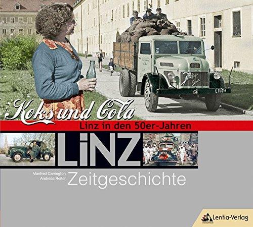 LiNZ-Zeitgeschichte 4: Koks und Cola. Linz in den 50er-Jahren.