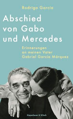 Abschied von Gabo und Mercedes: Erinnerungen an meinen Vater Gabriel García Márquez