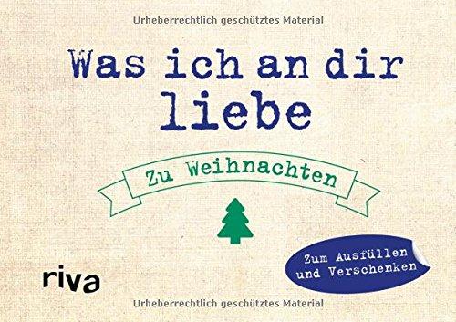 Was ich an dir liebe - Zu Weihnachten: Zum Ausfüllen und Verschenken