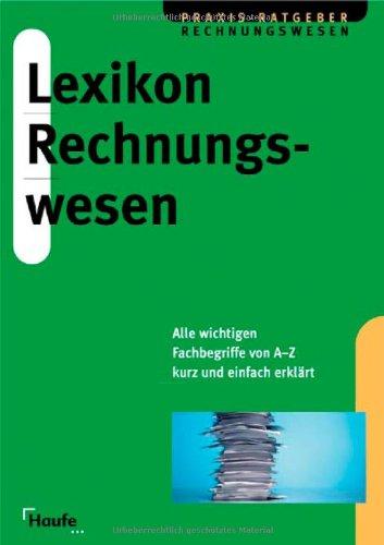 Lexikon Rechnungswesen. Alle wichtigen Fachbegriffe von A-Z kurz und einfach erklärt