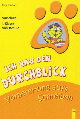 Ich hab den Durchblick - Vorbereitung aufs Schreiben: Vorschule/1. Klasse Volksschule