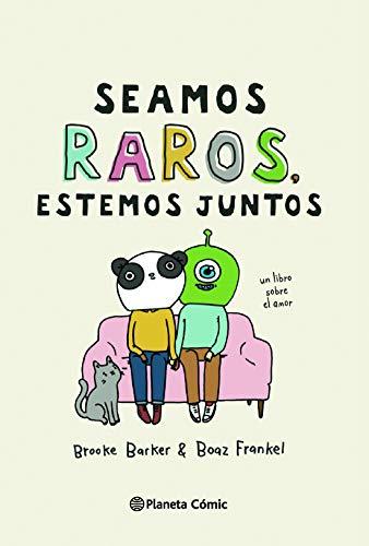 Seamos raros, estemos juntos: Un libro sobre el amor (Biblioteca Planeta)