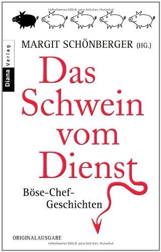 Das Schwein vom Dienst: Böse-Chef-Geschichten