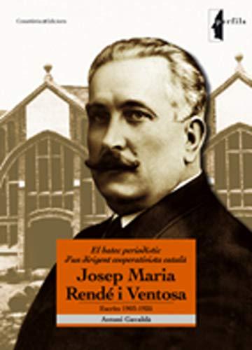 El batec periodístic d'un dirigent cooperativista català: Josep Maria Rendé i Ventosa: Escrits 1903-1925 (Perfils, Band 5)