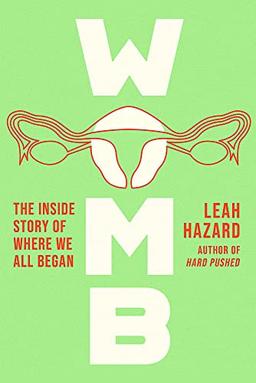 Womb: The Inside Story of Where We All Began