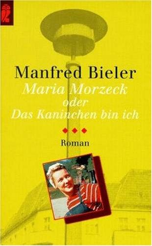 Maria Morzeck oder Das Kaninchen bin ich