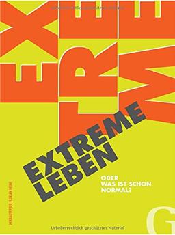 EXTREME LEBEN: oder was ist schon normal?