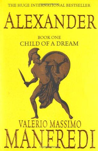 Alexander: Child of a Dream v. 1 (Alexander Trilogy)