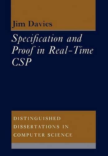 Specification and Proof in Real Time CSP (Distinguished Dissertations in Computer Science, Band 6)