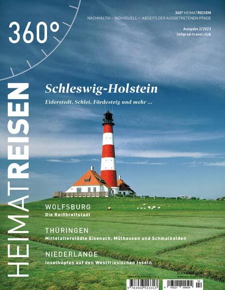 360° HeimatReisen - Ausgabe 2/2023: Schleswig-Holstein (360° HeimatReisen: nachhaltig - individuell - abseits der ausgetretenen Pfade)